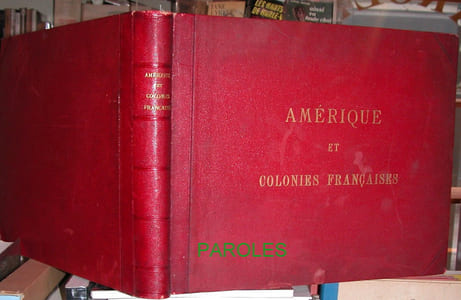 Portfolio colonial, dépeignant les paysages, les villes et les industries des possessions et dépendances françaises, ainsi que des pays qui, quoique n'étant pas effectivement sous notre protectorat, font néanmoins partie de la France coloniale en raison de leurs moeurs, leurs traditions et leur langage + Un voyage à travers l'Amérique. Voyage pittoresque dans le continent de l'Amérique du Nord. Vues de ses merveilles naturelles incomparables [...]. 