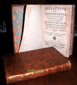Collection de jurisprudence sur les matières féodales et les droits seigneuriaux; utile aux différentes cours et jurifdictions du royaume, & en usage principalement en Provence & en Languedoc.