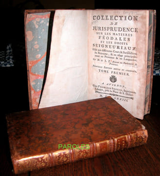Collection de jurisprudence sur les matières féodales et les droits seigneuriaux; utile aux différentes cours et jurifdictions du royaume, & en usage ...