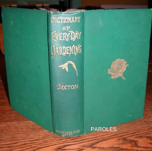 Beeton's New Dictionary of Every-Day Gardening: Constituting a Popular Cyclopaedia of the Theory and Practice of Horticulture, Floriculture and Pomology in all their Various Branches, to which is added a Monthly Calendar of Garden Work throughout the Year. [english book].