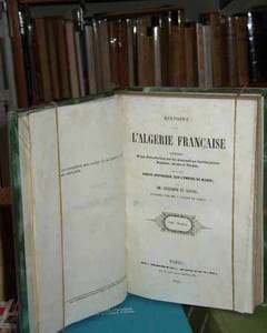 Histoire de l'Algérie Française, précédée d'une Introduction sur les dominations carthaginoise, romaine, arabe et turque, suivie d'un Précis historique sur l'empire du Maroc.