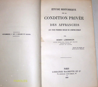 Etude historique sur la condition privée des affranchis aux trois premiers siècles de l'Empire romain.. LEMONNIER (Henry)