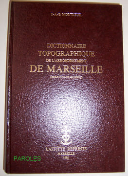 Dictionnaire topographique de l'arrondissement de Marseille (Bouches-du-Rhône).. MORTREUIL (Jean-Anselme-Bernard).
