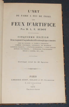 L'Art de Faire A Peu de Frais des Feux d'Artifice - Feux de Couleur - Fusées à Parachute - Lumières Electrique Oxhydrique au Magnésium - Lanternes ...