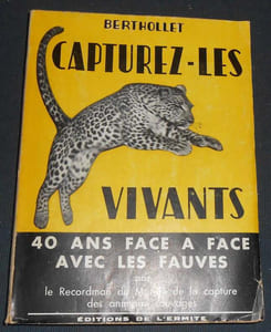 Capturez-Les Vivants - 40 Ans Face A Face Avec Les Fauves par le Recordman du Monde de la capture des animaux sauvages