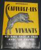 "Capturez-Les Vivants - 40 Ans Face A Face Avec Les Fauves par le Recordman du Monde de la capture des animaux sauvages". Berthollet