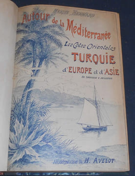 Autour de la Méditerranée Les Côtes Orientales Turquie d'Europe et d'Asie de Salonique à Jérusalem. Marius Bernard
