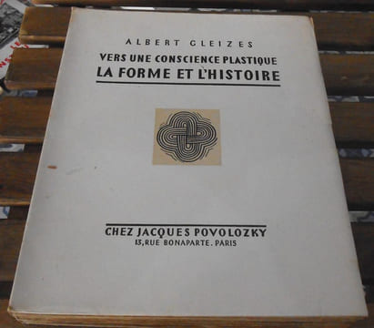 Vers une Conscience Plastique - La Forme et l'Histoire. Albert Gleizes
