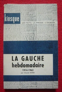 La gauche hebdomadaire 1914-1962. Claude Estier