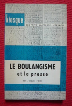 Le Boulangisme et la presse. Jacques Néré