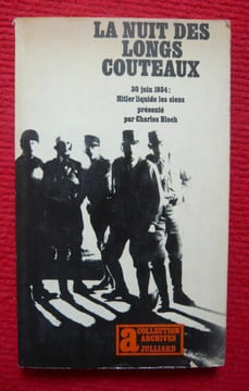 La nuit des longs couteaux - 30 juin 1934 : Hitler liquide les siens- coll. Archives N° 28 (1967). Charles Bloch
