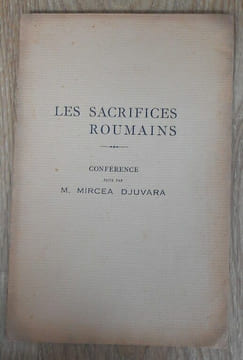 Les sacrifices roumains conférence faite par M. Mircea Djuvara le 30 avril 1919 dans le grand amphithéâtre du Conservatoire des arts et métiers à ...