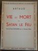 "Vie et mort de Satan le Feu suivi de Textes Mexicains pour un nouveau Mythe". "Antonin Artaud"