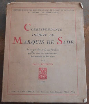 Correspondance inédite du Marquis de Sade de ses proches et de ses familiers publiée avec une introduction des annales et des notes par Paul Bourdin - ...