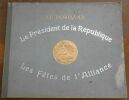 "Le Panorama - Le Président de la République - Les Fêtes de l'Alliance". 