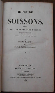 Histoire de Soissons depuis les temps les plus reculés jusqu'à nos jours. Henry Martin et Paul-L.-Jacob (Bibliophile)