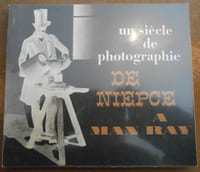 Un siècle de photographie de Niepce à Man Ray