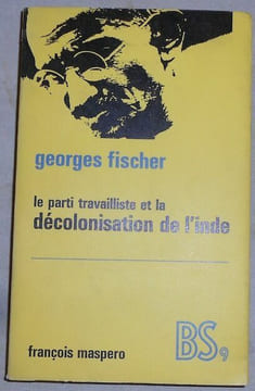 Le parti travailliste et la décolonisation de l'Inde. Georges Fischer