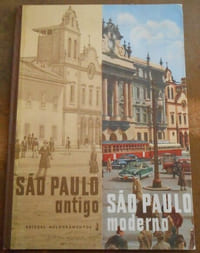 Sao Paulo antigo Sao Paulo moderno - album comparativo
