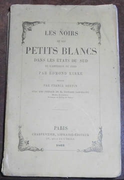 Les Noirs et les Petits Blancs dans les Etats du Sud de l'Amérique du Nord. Edmond Kirk