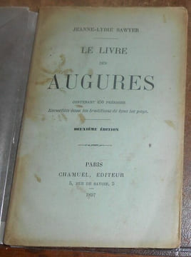 Le Livre des Augures contenant 450 présages recueillis dans les traditions de tous les pays. Jeanne-Lydie Sawyer