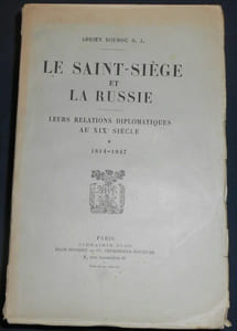 Le Saint-Siège et la Russie - leurs relations diplomatiques au XIX ème siècle - tome I : 1814-1847 ; tome II : 1848-1883
