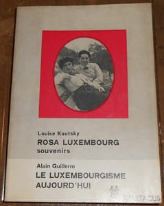 Mon amie Rosa Luxembourg biographie souvenirs - les lettres de Rosa Luxembourg - le testament de Rosa Luxembourg l'ordre règne à Berlin