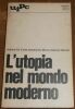 "L'utopia nel mondo moderno". "Adriani - De Corte - Melchiorre - Morra - Quinzio - Servier"