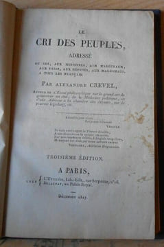 Le Cri des Peuples adressé au Roi aux Ministres aux Maréchaux aux Pairs aux Députés aux Magistrats à tous les Français. CREVEL Alexandre