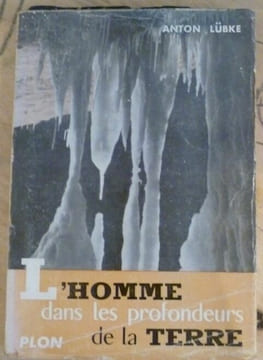 L'Homme dans les Profondeurs de la Terre - les mystères du monde souterrain. Anton Lübke