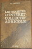 "Les Sociétés d'Intérêt Collectif Agricole". "Ch. Lesueur"