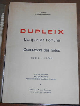 Dupleix Marquis de Fortune et Conquérant des Indes 1697-1763. L. Moreel