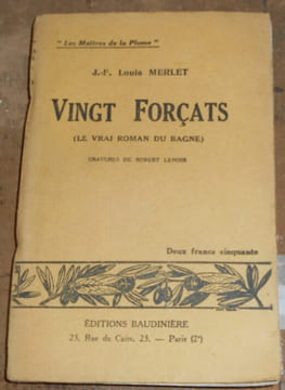 Vingt Forçats (Le Vrai Roman du Bagne). J.-F. Louis MERLET Robert Lenoir