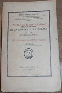 Notes de James Madison sur les Débats de la Convention Fédérale de 1787 et leur Relation à une Plus Parfaite Société des Nations