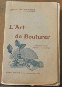 L'Art de Bouturer suivi du marcottage et de la division des touffes plantes utiles et d'ornement de plein air et de serres arbres et arbustes