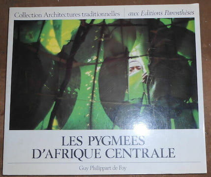 Les Pygmées d'Afrique Centrale. Guy Philippart de Foy Christian Seignobos