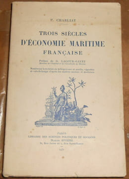 Trois Siècles d 'Economie Maritime Française. P. Charliat
