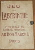 "Jeu du Labyrinthe Offert Par Les Grands Magasins AU Bon Marché". 