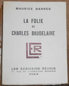 La Folie de Charles Baudelaire. Maurice Barrès