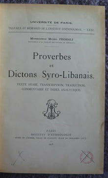 Proverbes et dictons syro-libanais texte arabe transcription traduction commentaire et index analytique. Monseigneur Michel Feghali