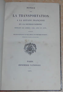 Notice sur la Transportation à la Guyane Française et à la Nouvelle Calédonie pendant les années 1868 1869 et 1870