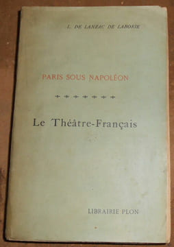 Paris sous Napoléon - Le Théâtre-Français. L. de Lanzac de Laborie