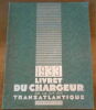"Livret du Chargeur de la Cie Gle Transatlantique 1933". 