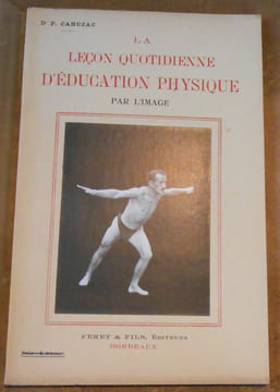 La Leçon Quotidienne d'Education Physique Par L'Image. Docteur P. Cahuzac