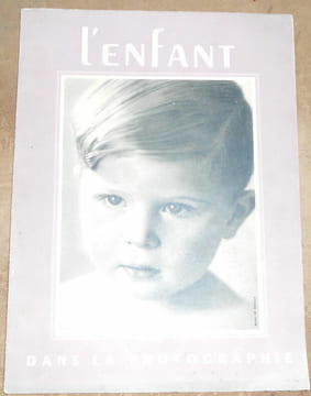 L'Enfant dans la Photographie. Jahan Marcel Bovis Laure-Albin Guillot Pierre Boucher Robert Doisneau Blanc et Demilly Ergy Landau Yvonne Chevalier ...