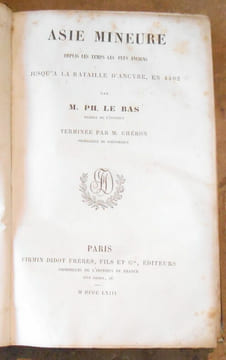 Asie Mineure depuis les temps les plus anciens jusqu'à la bataille d'Ancyre en 1402. Ph. Le Bas terminé par M. Chéron