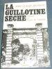 "La Guillotine Sèche -Histoire du bagne de Cayenne". "Jean-Claude Michelot"