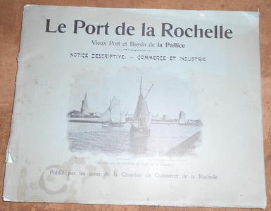Le Port de la Rochelle Vieux Port et Bassin de la Pallice. Notice descriptive -Commerce et Industrie