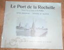 "Le Port de la Rochelle Vieux Port et Bassin de la Pallice. Notice descriptive -Commerce et Industrie". 