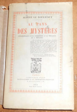 Au Pays des Mystères -Pèlerinage d'un Chrétien à la Mecque et à Médine. Albert Le Boulicaut
